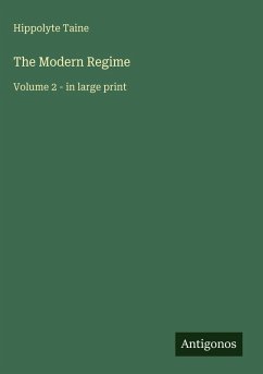 The Modern Regime - Taine, Hippolyte