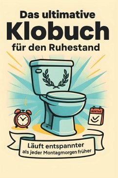 Das ultimative Klobuch für den Ruhestand - Günther, Jakob Das ultimative Klobuch für den Ruhestand - Günther, Jakob