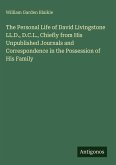The Personal Life of David Livingstone LL.D., D.C.L., Chiefly from His Unpublished Journals and Correspondence in the Possession of His Family