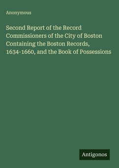 Cover Second Report of the Record Commissioners of the City of Boston Containing the Boston Records, 1634-1660, and the Book of Possessions