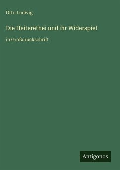 Die Heiterethei und ihr Widerspiel - Ludwig, Otto