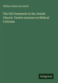 The Old Testament in the Jewish Church. Twelve Lectures on Biblical Criticism