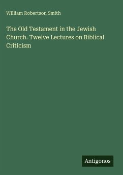 Cover The Old Testament in the Jewish Church. Twelve Lectures on Biblical Criticism