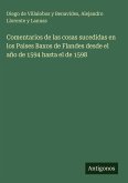 Comentarios de las cosas sucedidas en los Paises Baxos de Flandes desde el año de 1594 hasta el de 1598