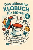 Das ultimative Klobuch für Mütter