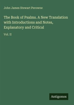 The Book of Psalms. A New Translation with Introductions and Notes, Explanatory and Critical - Perowne, John James Stewart