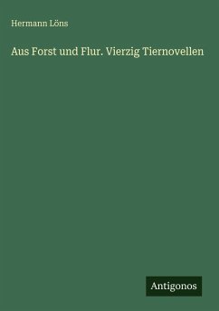Aus Forst und Flur. Vierzig Tiernovellen - Löns, Hermann