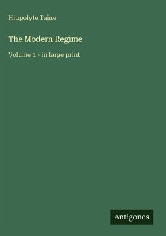 The Modern Regime - Taine, Hippolyte