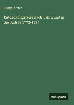Entdeckungsreise nach Tahiti und in die Südsee 1772-1775 - Forster, Georg