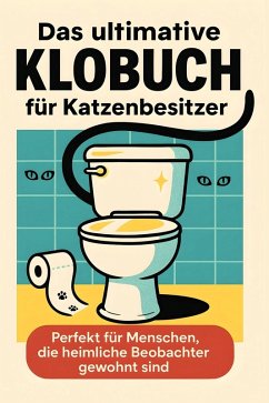 Das ultimative Klobuch für Katzenbesitzer - Schröder, Liam Das ultimative Klobuch für Katzenbesitzer - Schröder, Liam
