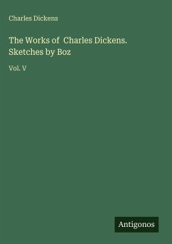 Cover The Works of Charles Dickens. Sketches by Boz