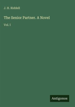 The Senior Partner. A Novel - Riddell, J. H.