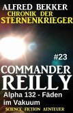 Commander Reilly #23: Alpha 132 - Fäden im Vakuum: Chronik der Sternenkrieger (eBook, ePUB)