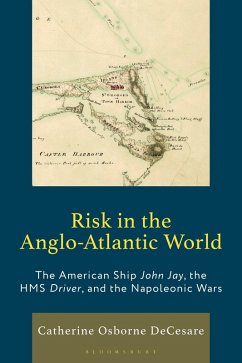 Risk in the Anglo-Atlantic World (eBook, ePUB) - Decesare, Catherine Osborne Risk in the Anglo-Atlantic World (eBook, ePUB) - Decesare, Catherine Osborne