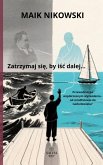 Zatrzymaj sie¿, by is´c´ dalej ... Przewodnik po wspo´lczesnym wyzwoleniu - od mindfulness do nadczlowieka (eBook, ePUB)