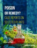 Poison or Remedy? Case Reports on Selected Plants (eBook, ePUB)