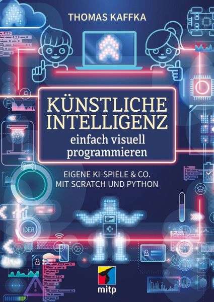 Künstliche Intelligenz einfach visuell programmieren (eBook, ePUB) Künstliche Intelligenz einfach visuell programmieren (eBook, ePUB)
