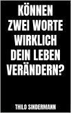 Können zwei Worte wirklich dein Leben verändern? (eBook, ePUB)