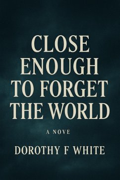 Cover Close enough to forget the World (1, #1) (eBook, ePUB)