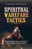 Spiritual Warfare Tactics: Biblical Strategies, Prayers and Battle-Ready Tools for Victory in Chris (eBook, ePUB) Spiritual Warfare Tactics: Biblical Strategies, Prayers and Battle-Ready Tools for Victory in Chris (eBook, ePUB)
