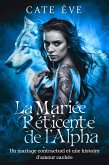 La mariée réticente de l'alpha : Un mariage contractuel et une histoire d'amour cachée (eBook, ePUB)