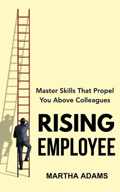 Cover Rising Employee: Master Skills That Propel You Above Colleagues (eBook, ePUB)