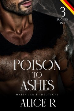 Cover Poison to Ashes: Mafia Serie, 3 Bücher in 1! (Deutsch) (eBook, ePUB)