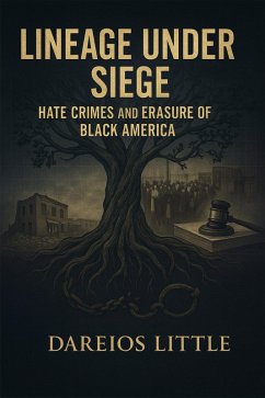Lineage Under Siege: The Erasure of Foundational Black Americans (eBook, ePUB) - Little, Dareios