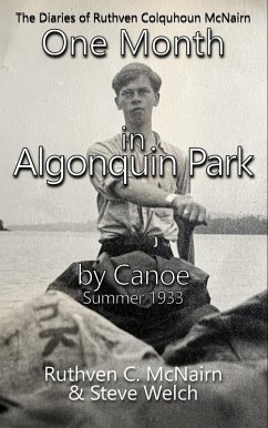 One Month in Algonquin Park by Canoe Summer 1933 (The Diaries of Ruthven Colquhoun McNairn, #2) (eBook, ePUB) - McNairn, Ruthven C.; Welch, Steve