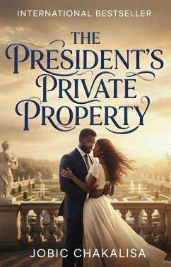 The President's Private Property (eBook, ePUB) - Chakalisa, Jobic