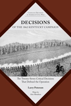 Decisions of the 1862 Kentucky Campaign (eBook, ePUB) - Peterson, Lawrence K.