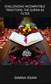 Challenging Incompatible Traditions: The Qur'an as a Filter (eBook, ePUB)