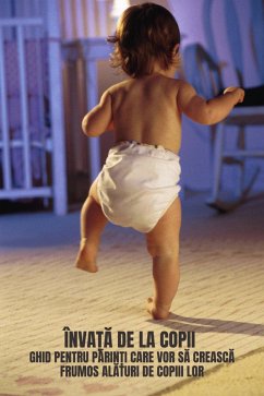 Cover Înva¿a De La Copii: Ghid Pentru Parin¿i Care Vor Sa Creasca Frumos Alaturi De Copiii Lor (Carti in limba romana, Carti de dezvoltare personala) (eBook, ePUB)