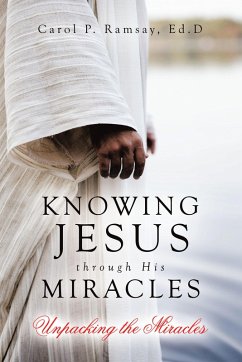 Knowing Jesus through His Miracles (eBook, ePUB) - Ramsay Ed. D, Carol P.