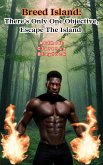 There's Only One Objective, Escape The Island (Breed Island, #1) (eBook, ePUB)