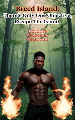 There's Only One Objective, Escape The Island (Breed Island, #1) (eBook, ePUB) - Blaylock, Clarence