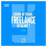 L'avenir du travail : freelance ou salarié ? (eBook, ePUB)