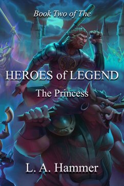 Cover Book Two of the Heroes of Legend: The Princess (Heroes of Legend Books, #2) (eBook, ePUB)