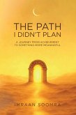 The Path I Didn't Plan: A Journey From Achievement to Something More Meaningful (eBook, ePUB)