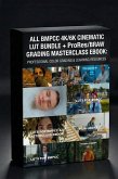 All BMPCC 4K/6K Cinematic LUT Bundle + ProRes/BRAW Color Grading Masterclass (eBook, ePUB)