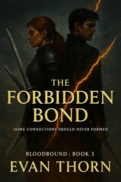 The Forbidden Bond (BLOODBOUND, #3) (eBook, ePUB) - Thorn, Evan The Forbidden Bond (BLOODBOUND, #3) (eBook, ePUB) - Thorn, Evan