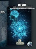 Agentes: La nueva generación de inteligencias artificiales autónomas (IA desde cero: De la Nube a tu PC, #5) (eBook, ePUB) Agentes: La nueva generación de inteligencias artificiales autónomas (IA desde cero: De la Nube a tu PC, #5) (eBook, ePUB)