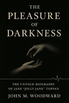 Cover The Pleasure of Darkness: The Untold Biography of Jane 