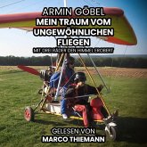 Der Traum vom ungewöhnlichen Fliegen: Mit drei Rädern den Himmel erobert (MP3-Download)