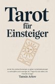 Tarot für Einsteiger: Lernen Sie, präzise Deutungen zu geben, Kartenbedeutungen zu verknüpfen und in weniger als 7 Tagen für sich selbst und Freunde zu legen (eBook, ePUB)