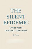 The Silent Epidemic Living with Chronic Loneliness (eBook, ePUB)