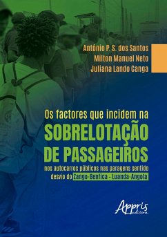 Cover Os Factores que Incidem na Sobrelotação de Passageiros nos Autocarros Públicos nas Paragens Sentido Desvio do Zango-Benfica - Luanda-Angola (eBook, ePUB)