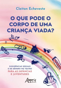 Cover O que Pode o Corpo de uma Criança Viada? Dissidências Sexuais e de Gênero no Teatro para as Infâncias e Juventudes (eBook, ePUB)
