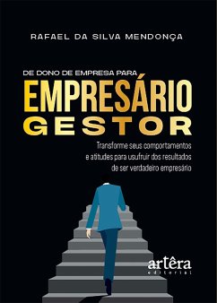 Cover De Dono de Empresa para Empresário Gestor: Transforme Seus Comportamentos e Atitudes para Usufruir dos Resultados de Ser Verdadeiro Empresário (eBook, ePUB)