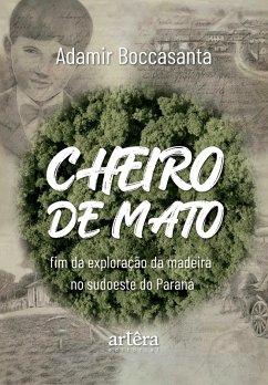 Cover Cheiro de Mato: Fim da Exploração da Madeira no Sudoeste do Paraná (eBook, ePUB)